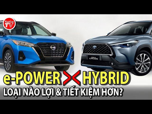 So sánh e-Power và Hybrid - Loại nào lợi và tiết kiệm hơn? | TIPCAR TV