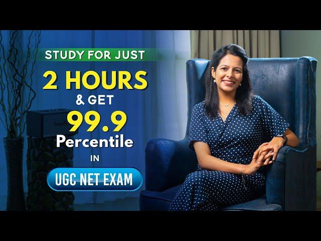 Secret Revealed: Study only for 2 Hours & get 99.9 Percentile in UGC NET Exam