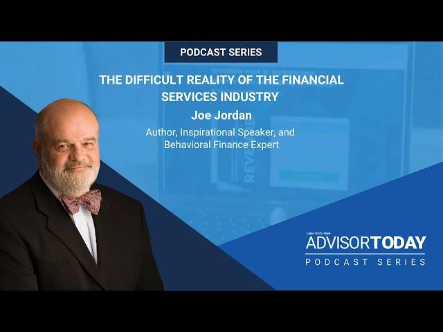 The Difficult Reality of the Financial Services Industry With Joe Jordan