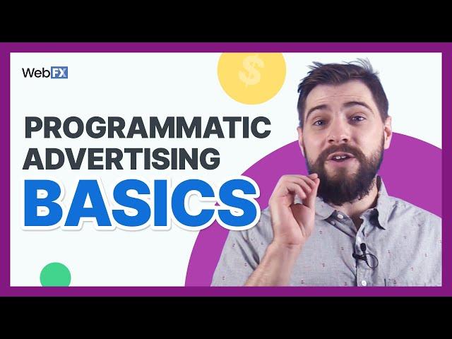 Programmatic Advertising Explained in Under 4 Minutes | WebFX