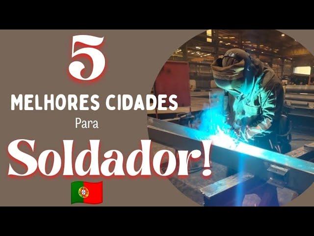 As 5 melhores cidades para Soldadores em Portugal!#vlog #portugal