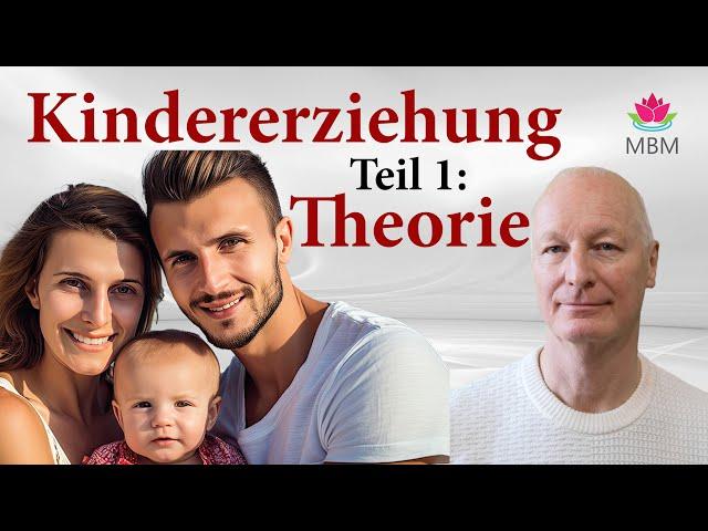 Kindererziehung leicht verständlich erklärt. Teil 1/3