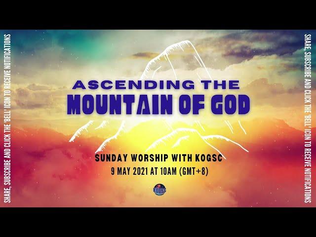 Ascending The Mountain Of God - Pastor James Leow | King Of Glory Supernatural Church