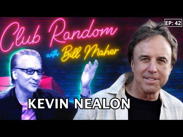 Kevin Nealon | | Club Random with Bill Maher