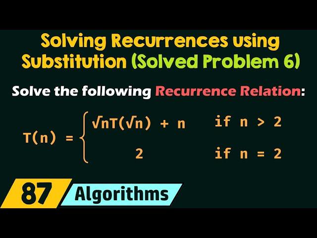 Solving Recurrences using Substitution Method (Solved Problem 6)