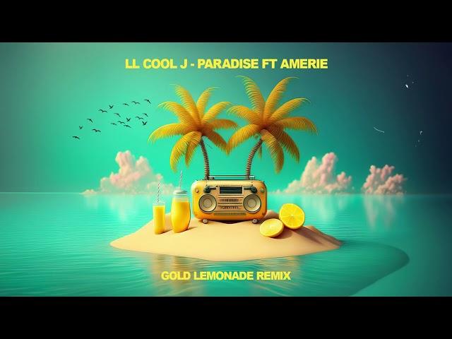 LL Cool J - Paradise ft Amerie ( Gold Lemonade Tech House Remix )