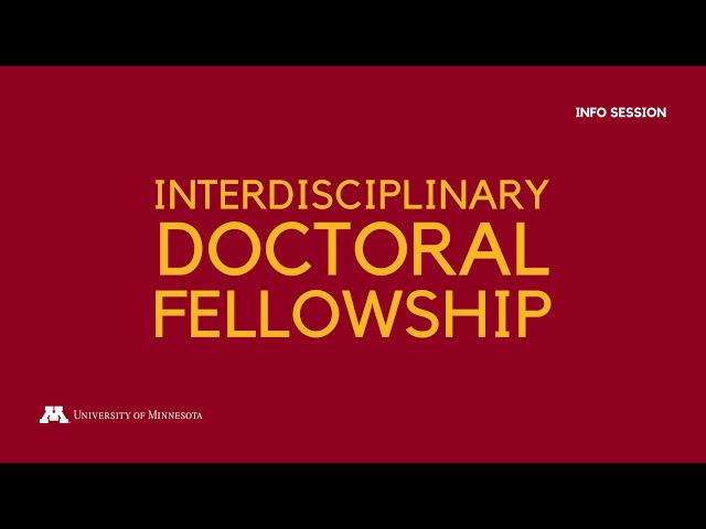 UMN Interdisciplinary Doctoral Fellowship Info Session