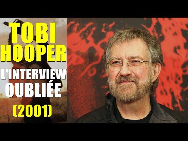 TOBE HOOPER : THE FORGOTTEN INTERVIEW (2001)