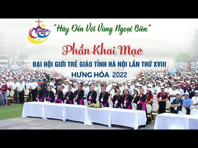 KHAI MẠC ĐẠI HỘI GIỚI TRẺ GIÁO TỈNH HÀ NỘI LẦN THỨ XVIII - GIÁO PHẬN HƯNG HÓA 2022