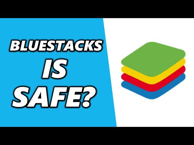 Is Bluestacks Safe? (2024)