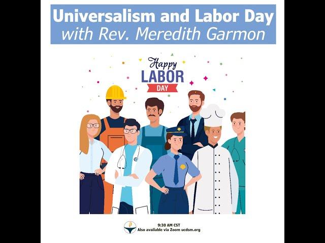 Service September 1st 2024, Universalism and Labor Day with Rev. Meredith Garmon