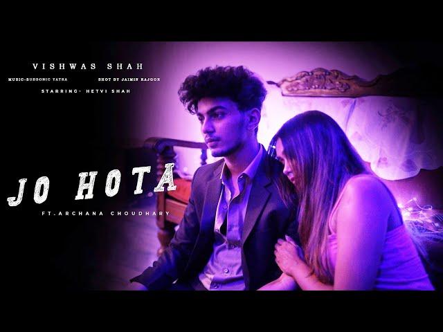 Vishwas Shah - Jo Hota ft. Archana Choudhary | Prod. By  Subsonic Yatra | (Official Music Video)
