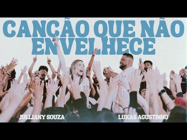 JULLIANY SOUZA, LUKAS AGUSTINHO - CANÇÃO QUE NÃO ENVELHECE (AO VIVO)