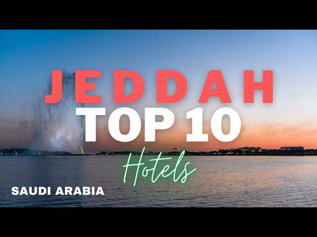 Top10 Hotels in Jeddah, Saudi Arabia | Best Hotels in Jeddah