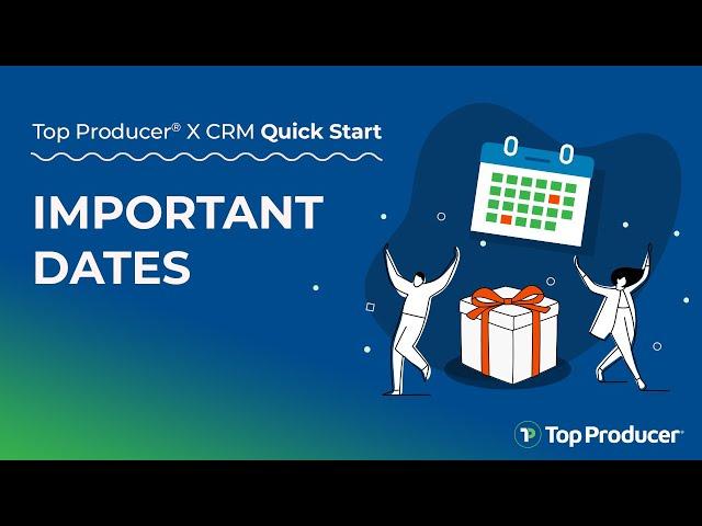 Important Dates - Top Producer® X CRM Quick Start