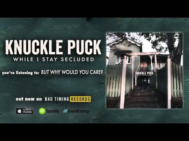 Knuckle Puck - But Why Would You Care?