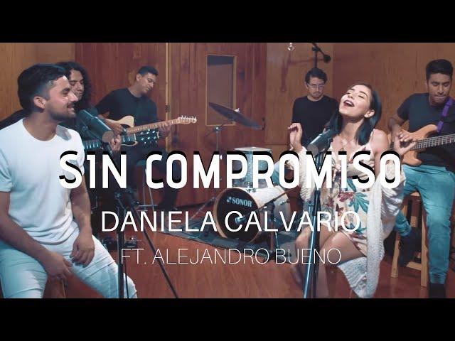 Daniela Calvario - Sin Compromiso Ft. Alejandro Bueno (Official Video)