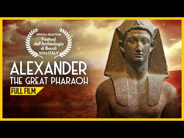 Alexander the Great Pharaoh (FULL DOCUMENTARY) The Untold Story Of Alexander the Great In Egypt!