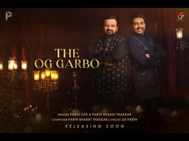 THE OG GARBO | PARTH BHARAT THAKKAR | PARTH OZA | JUI PARTH | THE OG GARBA | NAVRATRI SONG 2023