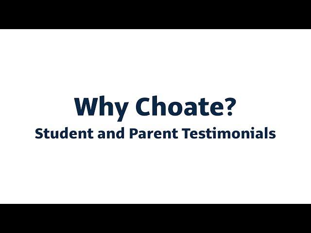 Why Choate? Student and Parent Testimonials