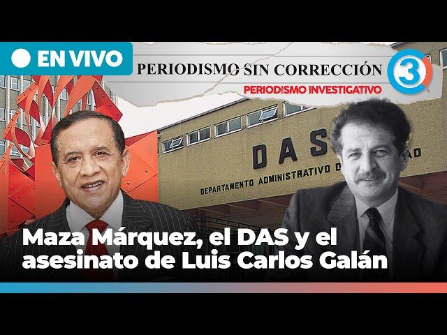 Maza Márquez, el DAS y el 4sesinat0 de Luis Carlos Galán | Periodismo Sin Corrección