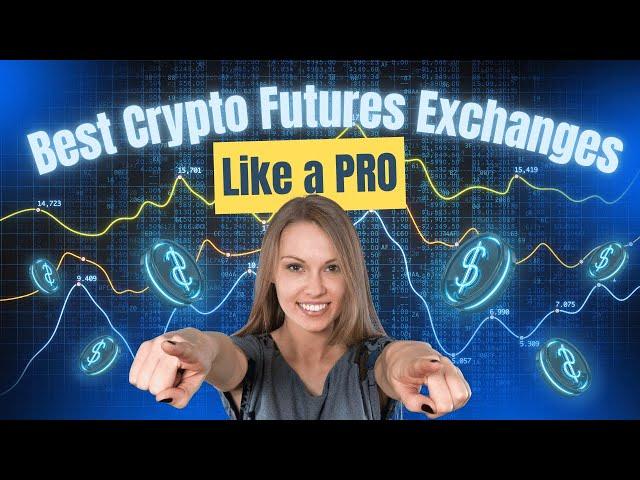 Best Crypto Futures Exchanges for Trading Like a PRO in 2025