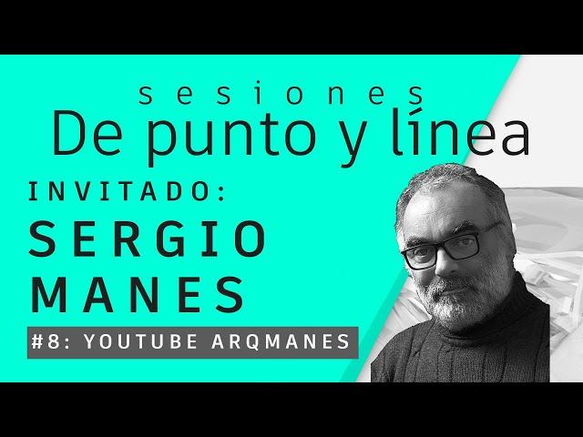 Sesiones De punto y línea #8 - Arq. Sergio Manes ARQMANES - 27/07/21