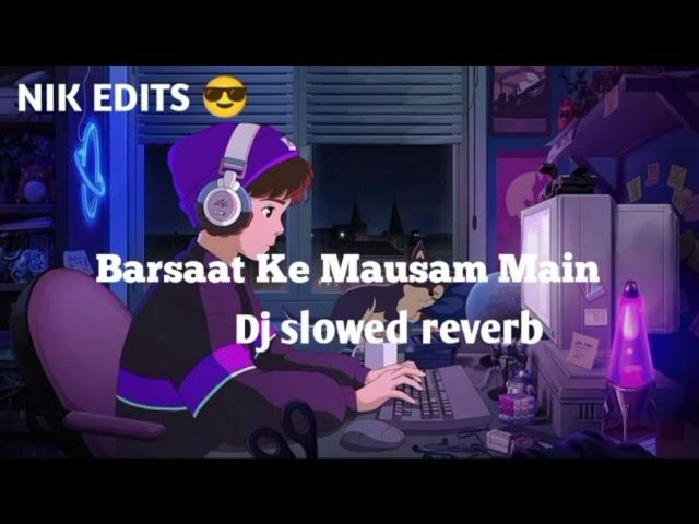 Barsaat ke Mausam main slowed reverb official Nik edits 