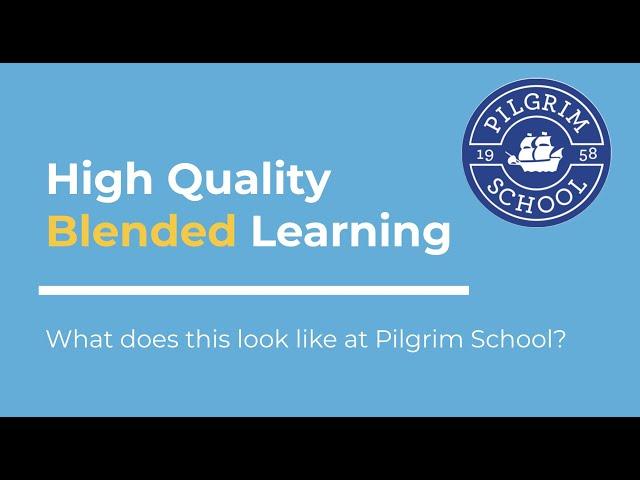 High Quality Blended Learning at Pilgrim School