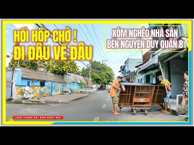 Hồi Hộp Chờ "ĐI ĐÂU VỀ ĐÂU" ! XÓM NGHÈO NHÀ SÀN BẾN NGUYỄN DUY QUẬN 8 | Cuộc Sống Sài Gòn Ngày Nay