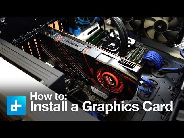 How to Install a Graphics Card