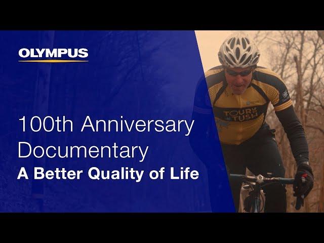 Olympus 100th Anniversary Documentary: A Better Quality of Life