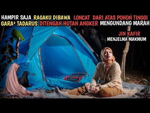 CAMPING HORROR : NEKAT TADARUS DITENGAH HUTAN ANGKER TERNYATA MENGUNDANG AMARAH SOSOK MAKMUM INI !!