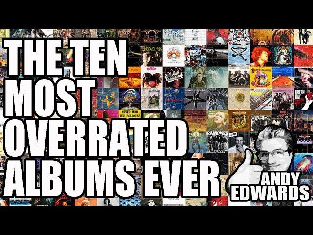 The TEN most OVERRATED ALBUMS in the history of mankind | RANKED (sort of)