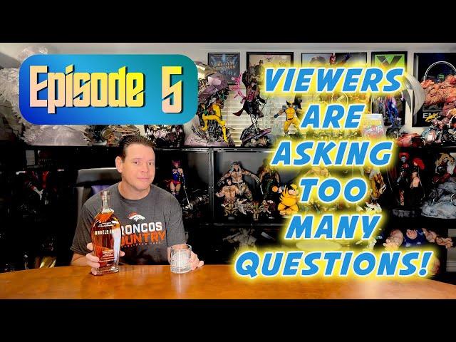 YOU KEEP ASKING TOO MANY QUESTIONS!  Episode 5