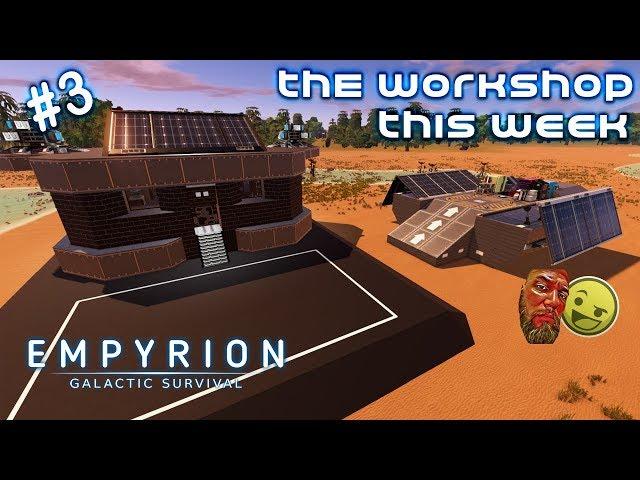 The Workshop This Week | Empyrion Galactic Survival | With Spanj & XCaliber | #3
