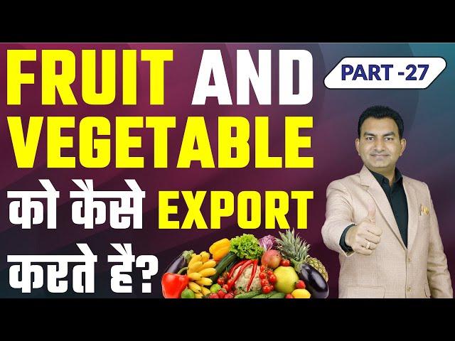 Step-by-Step process of Exporting Fruits & Vegetables in a Container by Paresh Solanki
