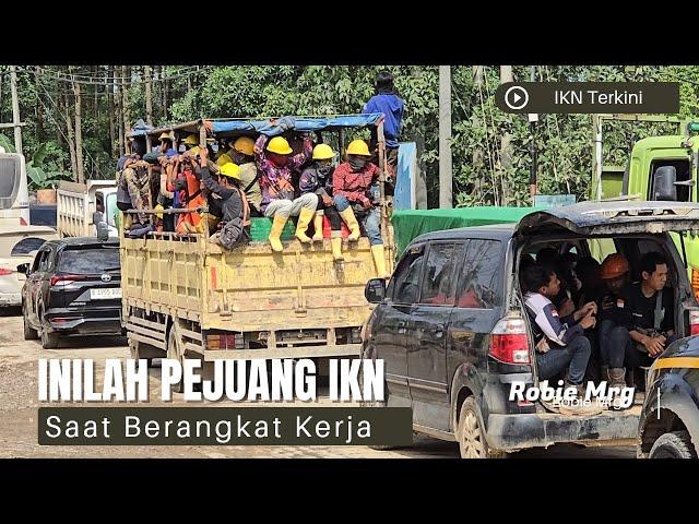 Suasana Pagi Saat Pekerja IKN Mulai Berdatangan ke Lokasi Kerja di IKN - Kota Nusantara