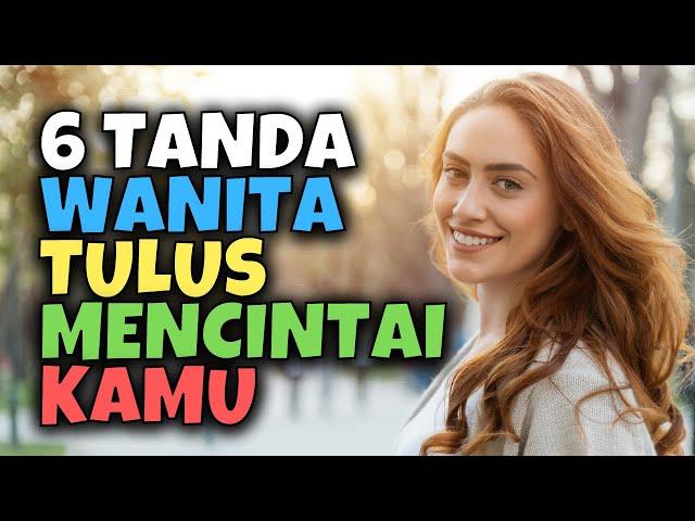6 TANDA WANITA TULUS MENCINTAI | AKU DAN KAMU