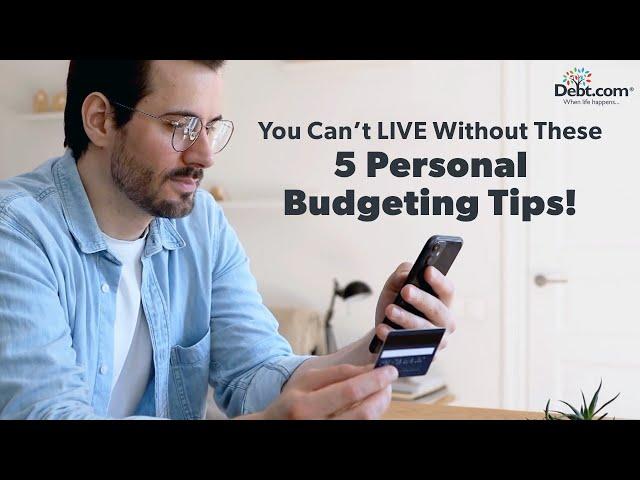 You Can’t LIVE Without These 5 Personal Budgeting Tips!