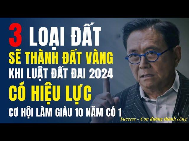 3 loại đất sẽ trở thành đất Vàng khi Luật đất đai 2024 có hiệu lực – cơ hội làm giàu mười năm có 1