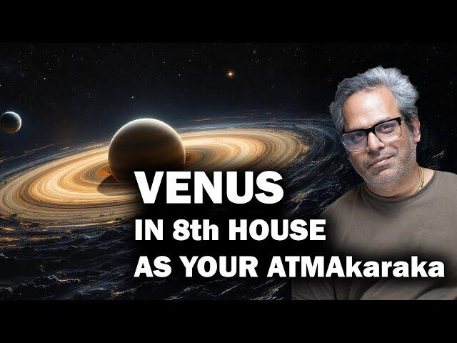 Venus in the 8th house as Atmakaraka