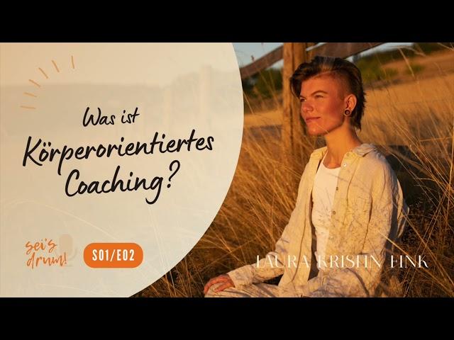 Was ist Körperorientiertes Coaching? [S01/E02]