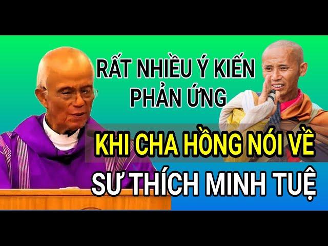 CHA HỒNG NÓI VỀ SƯ THÍCH MINH TUỆ ĐÃ CÓ RẤT NHIỀU Ý KIẾN XẢY RA | CHA PHẠM QUANG HỒNG GIẢNG THUYẾT