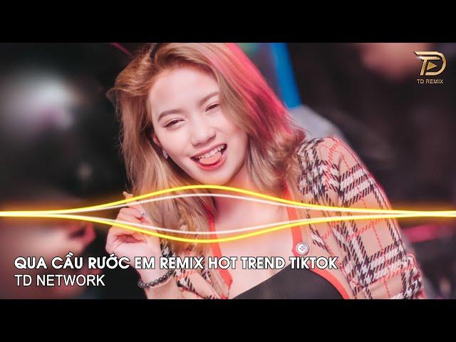 Qua Cầu Rước Em Remix DanhKa (TD Network) ~ Anh Bắc Cái Ghế Để Ngóng Trông Em Về Remix Hót TikTok