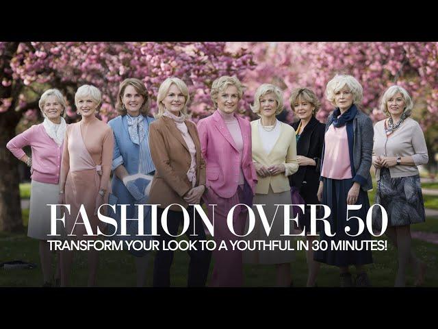 Fashion Over 50: Transform Your Look To A Youthful In 30 Minutes! | Timeless Fashion | Ageless Style