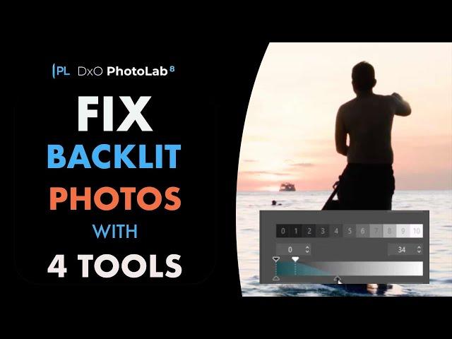 DXO PHOTOLAB 8: FIX BACKLIT PHOTOS WITH 4 TOOLS. WHICH IS BEST?