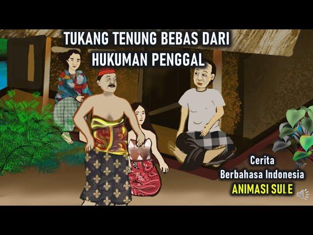 KISAH TUKANG TENUNG LOLOS DARI HUKUMAN MATI,Cerita Berbahasa Indonesia ANIMASI SULE