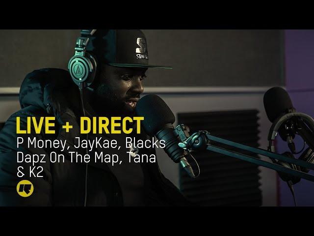 P Money, JayKae, Blacks, Dapz On The Map, Tana, K2 & DJ Intense | Live + Direct Special