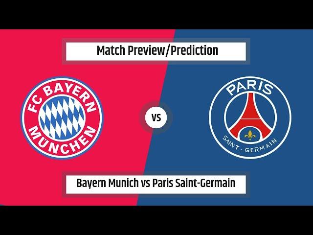 Match Preview/Prediction - Bayern Munich vs Paris Saint-Germain (UEFA Champions League)(26/11/2024)